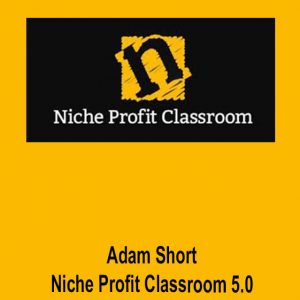Adam Short – Niche Profit Classroom 5.0