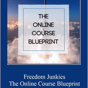 Freedom Junkies - The Online Course Blueprint
