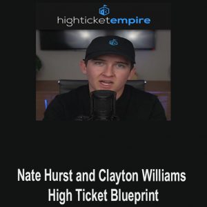 Nate Hurst & Clayton Williams – High Ticket Blueprint