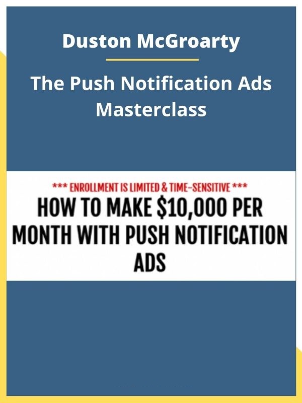 Duston McGroarty - Push Notification Ads Masterclass