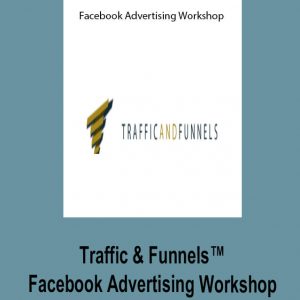 Traffic and Funnels - Advertising Workshop