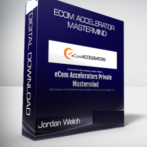 Vince Wang & Jordan Welch - eCom Accelerators Private Mastermind Replays