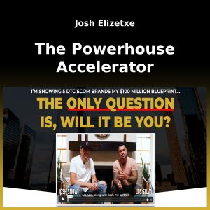Josh Elizetxe - The Powerhouse Accelerator