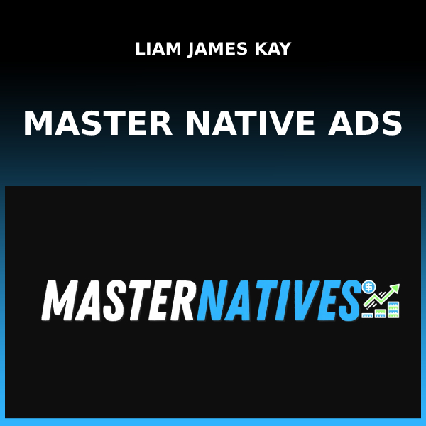Liam James Kay - Master Native Ads