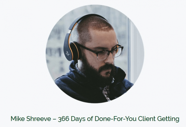 Mike Shreeve - 366 Day of Done for you Client Getting (Template Pack)
