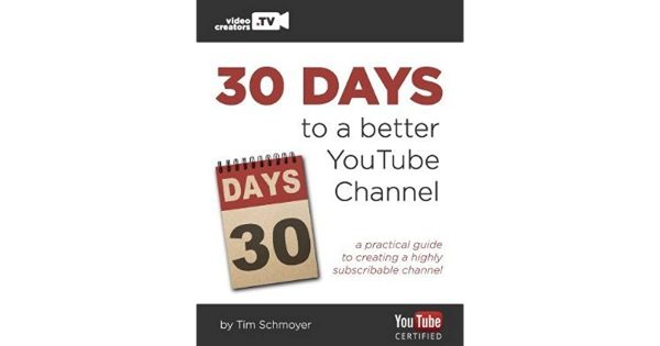 Tim Schmoyer - 30 Days To A Better YouTube Channel