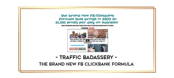 Traffic Badassery – The Brand New FB/Clickbank Formula