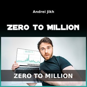 Andrei Jikh - Zero to Million