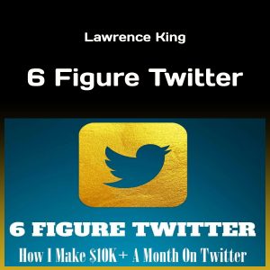 Lawrence King - 6 Figure Twitter