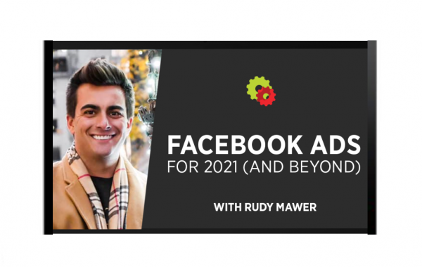 Rudy Mawer - Facebook Ads For 2021 (And Beyond)