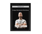 Todd Brown - Unique Mechanism Workshop