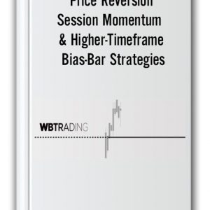 WBTrading Price Reversion Session Momentum Higher Timeframe Bias Bar Strategies