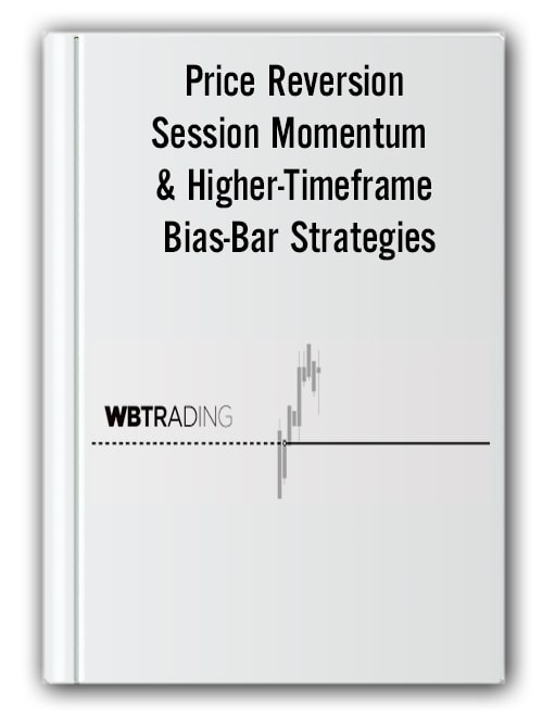 WBTrading Price Reversion Session Momentum Higher Timeframe Bias Bar Strategies