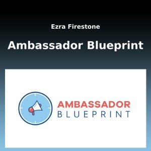 Ezra Firestone - Ambassador Blueprint