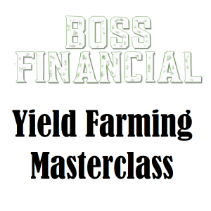 Boss Financial – Yield Farming Masterclass