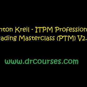 Anton Kreil - ITPM Professional Trading Masterclass (PTM) V2.0