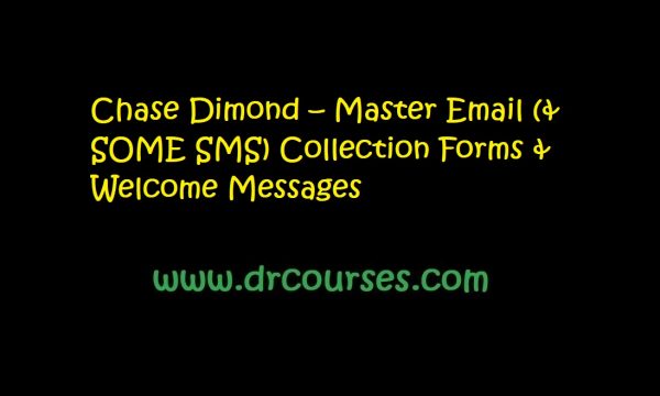 Chase Dimond – Master Email (& SOME SMS) Collection Forms & Welcome Messages