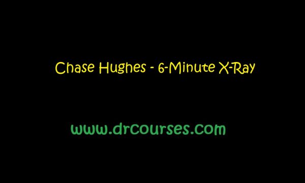 Chase Hughes - 6-Minute X-Ray