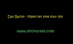 Dan Bacon - Make her love your life