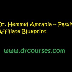 Dr. Hemmel Amrania – Passive Affiliate Blueprint