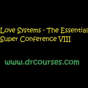 Love Systems - The Essentials: Super Conference VIII