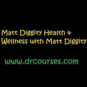Matt Diggity Health & Wellness with Matt Diggity