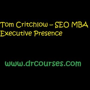 Tom Critchlow – SEO MBA Executive Presence