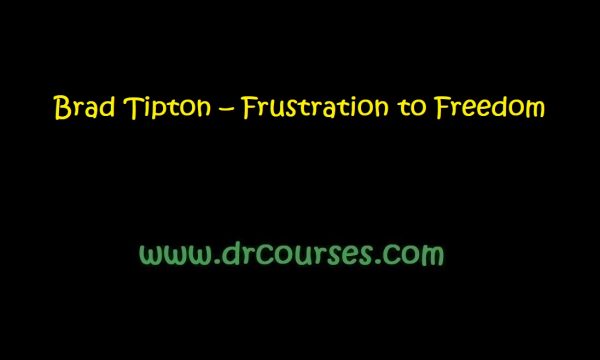 Brad Tipton – Frustration to Freedom