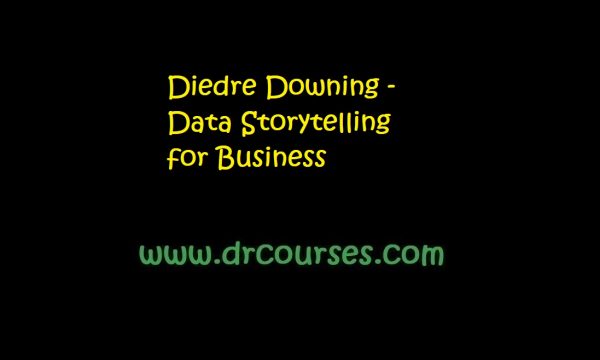 Diedre Downing -Data Storytelling for Business