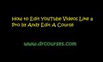 How to Edit YouTube Videos Like a Pro by Andy Edit A Course