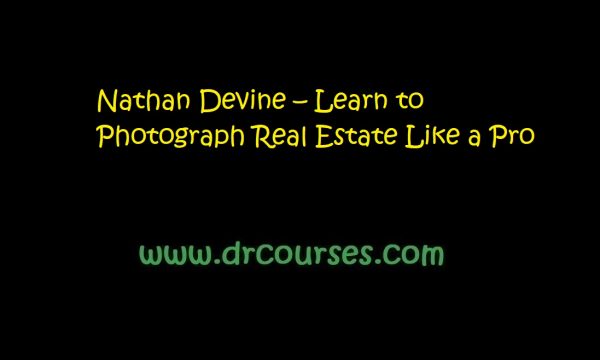 Nathan Devine – Learn to Photograph Real Estate Like a Pro