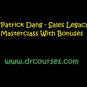 Patrick Dang - Sales Legacy Masterclass With Bonuses