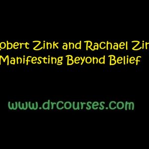 Robert Zink and Rachael Zink - Manifesting Beyond Belief