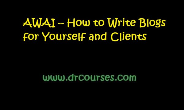AWAI – How to Write Blogs for Yourself and Clients d