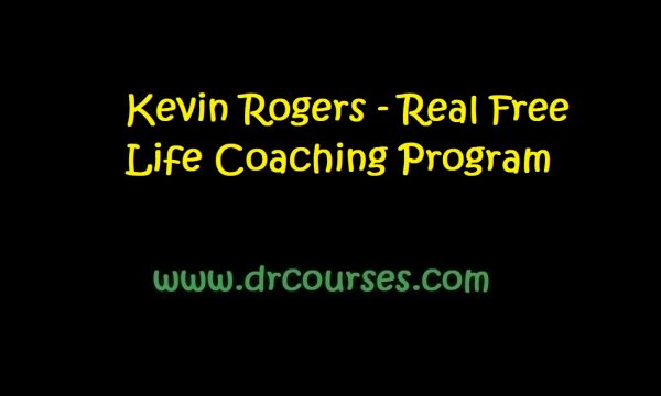 Kevin Rogers - Real Free Life Coaching Program