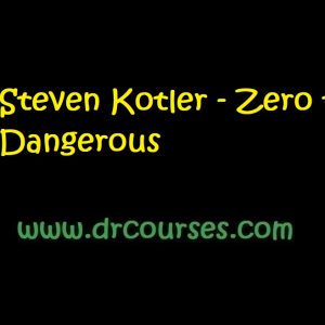 Steven Kotler - Zero to Dangerous