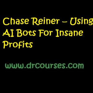 Chase Reiner – Using AI Bots For Insane Profits