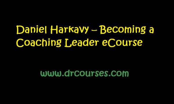 Daniel Harkavy – Becoming a Coaching Leader eCourse