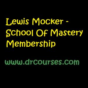 Lewis Mocker - School Of Mastery Membership