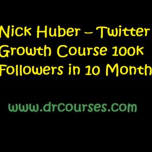 Nick Huber – Twitter Growth Course 100k Followers in 10 Months