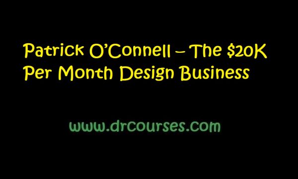 Patrick O’Connell – The $20K Per Month Design Business
