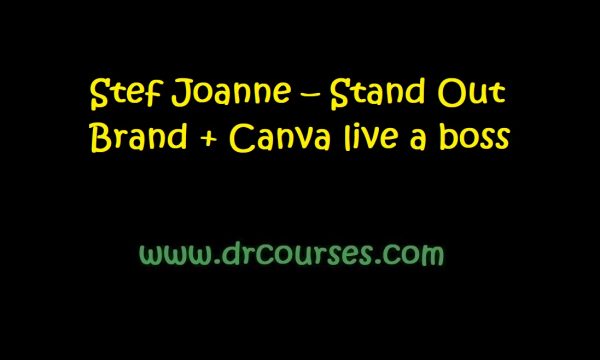 Stef Joanne – Stand Out Brand + Canva live a boss