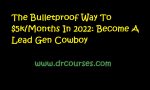 The Bulletproof Way To $5k/Months In 2022: Become A Lead Gen Cowboy