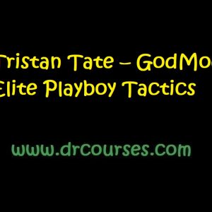 Tristan Tate – GodMode Elite Playboy Tactics