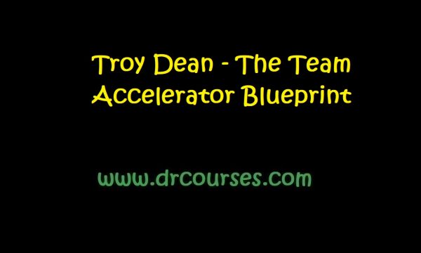 Troy Dean - The Team Accelerator Blueprint