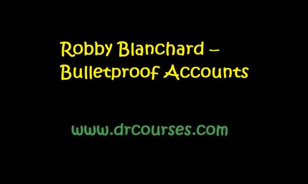 Robby Blanchard – Bulletproof Accounts