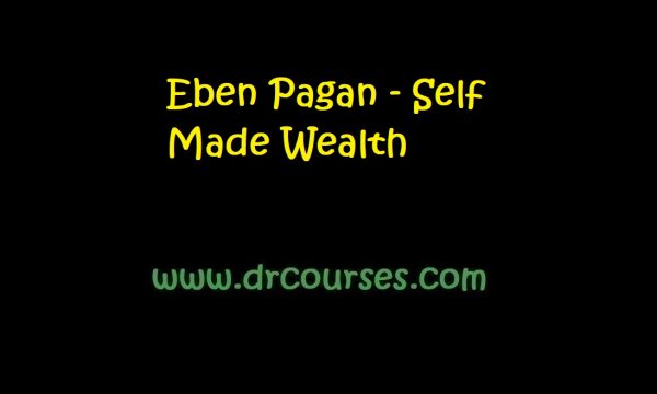Eben Pagan - Self Made Wealth