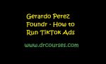 Gerardo Perez Foundr - How to Run TikTok Ads