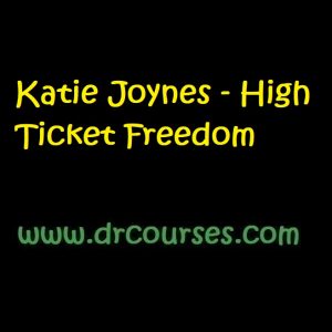 Katie Joynes - High Ticket Freedom