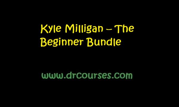 Kyle Milligan – The Beginner Bundle